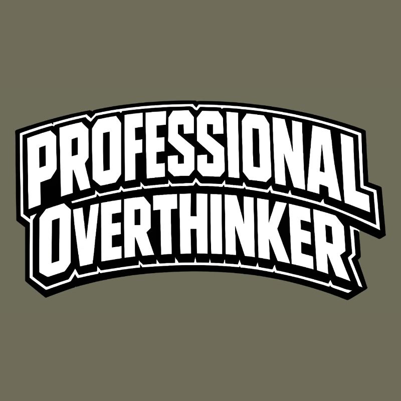 professional overthinker