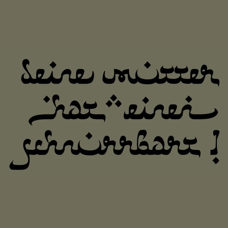 Deine mutter hat einen schnurrbart!