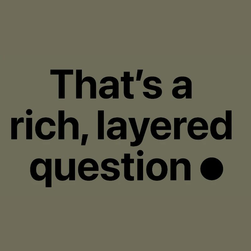 That is a rich, layered question