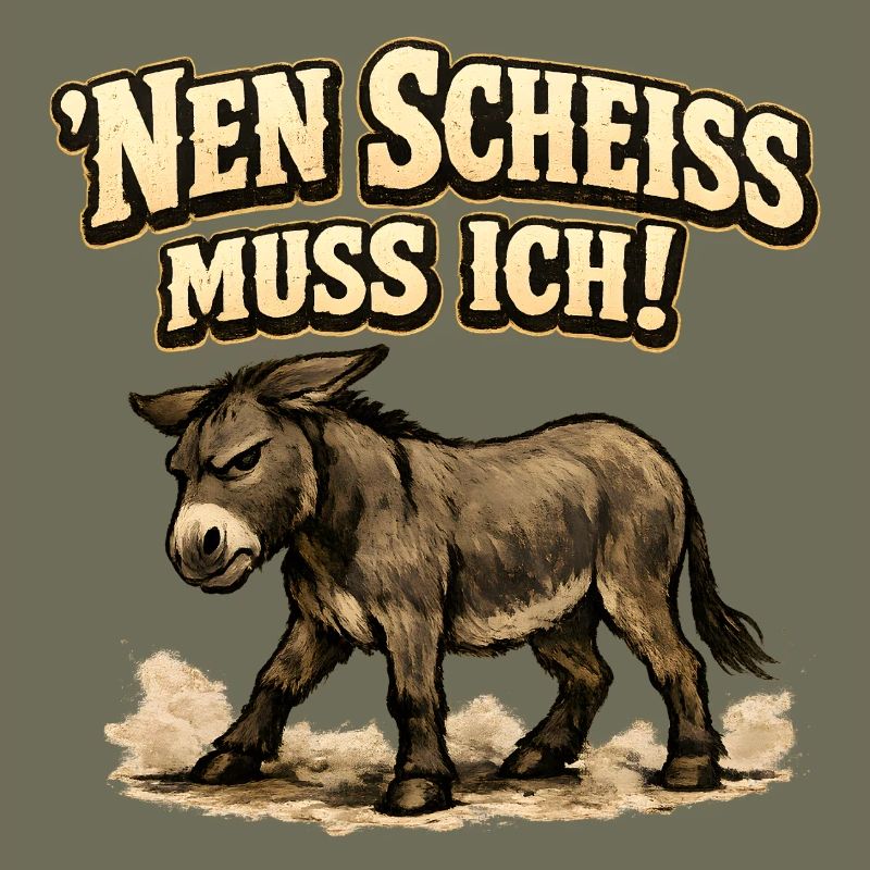 Nen Scheiss Muss Ich Esel