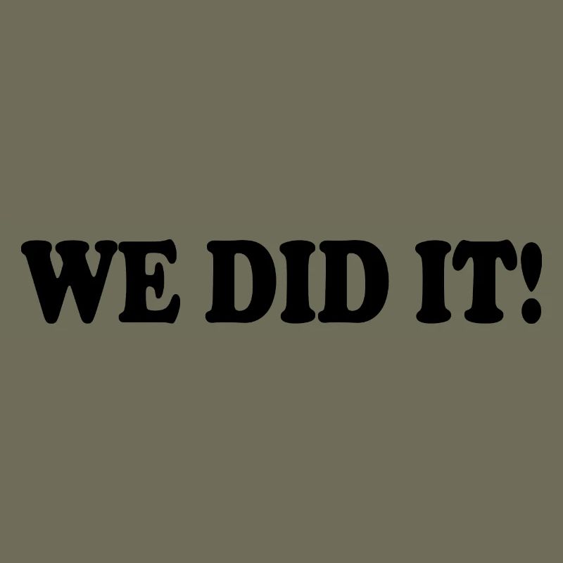 We did it