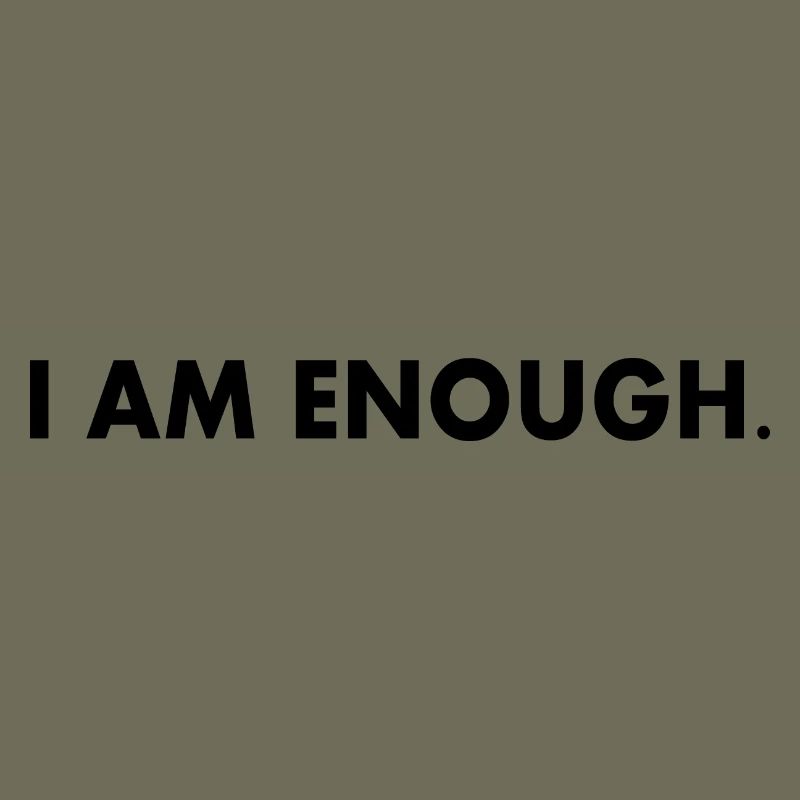 I am enough
