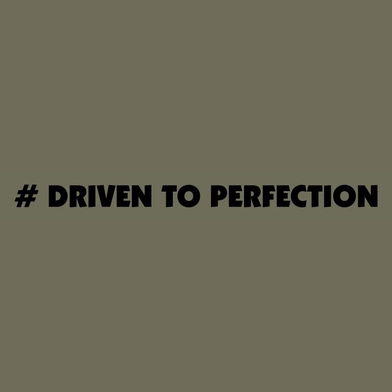 driven to perfection