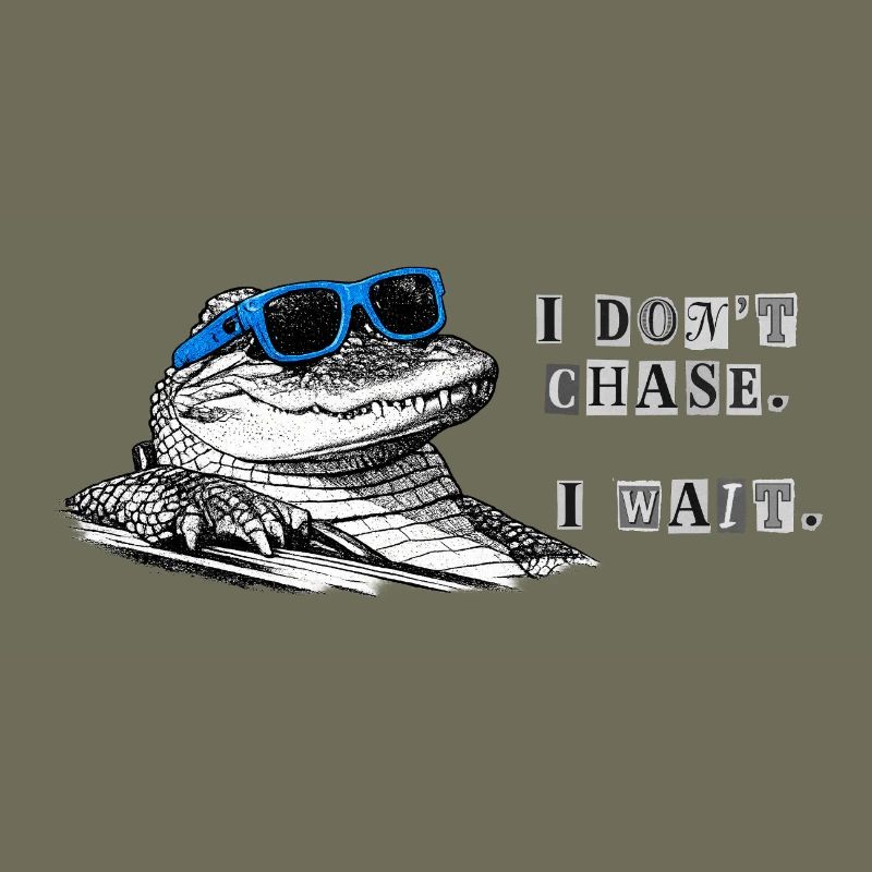 Don't Chase. Wait. – Cool Alligator Meme