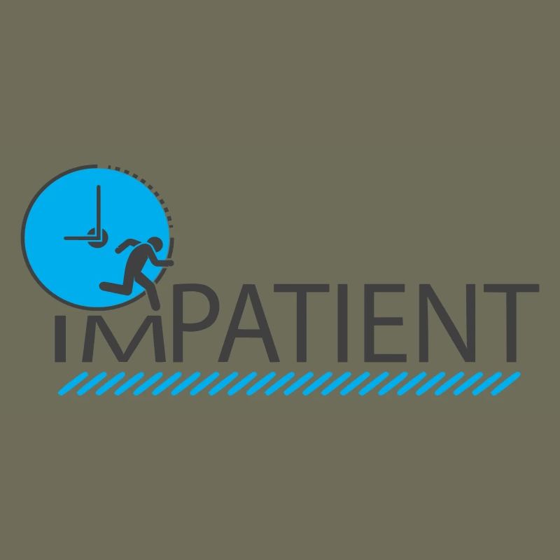 impatient