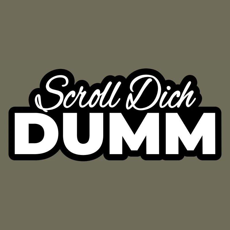 Scroll Dich Dumm Typo Print