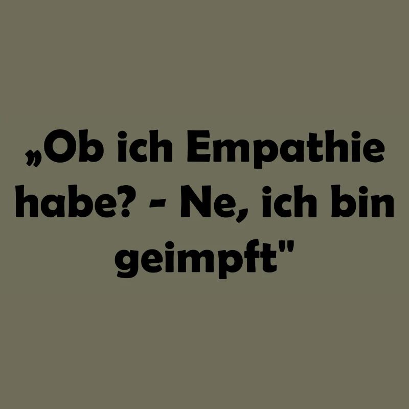 „Ob ich Empathie habe? - Ne, ich bin geimpft"
