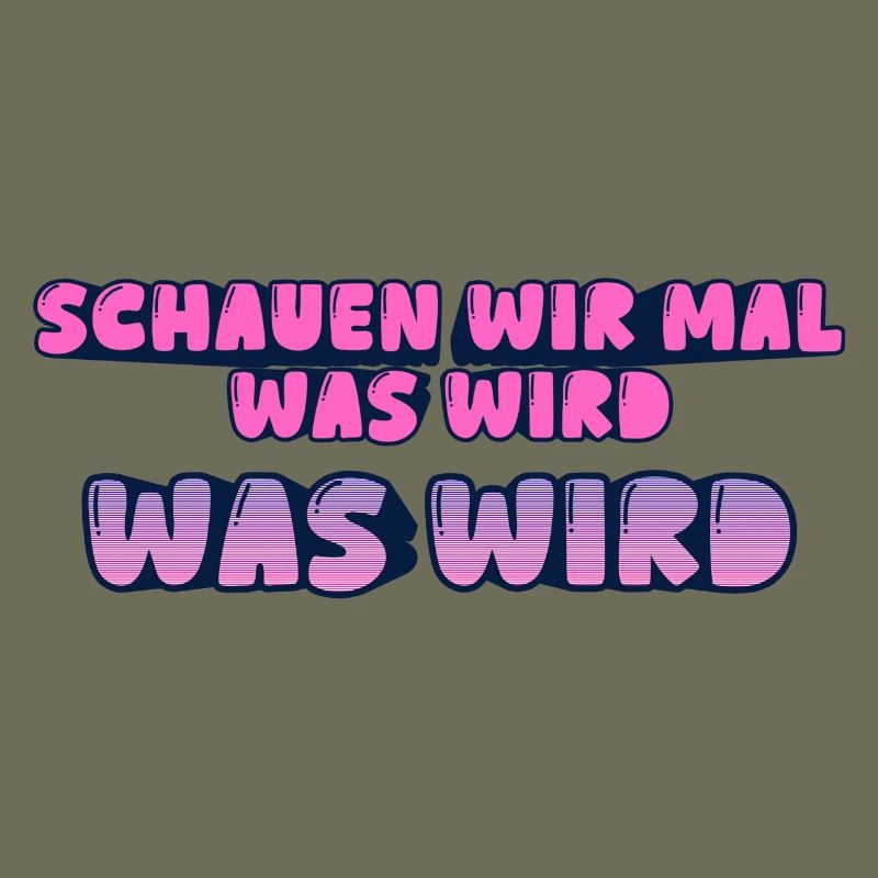 Schauen wir mal was wird - was wird