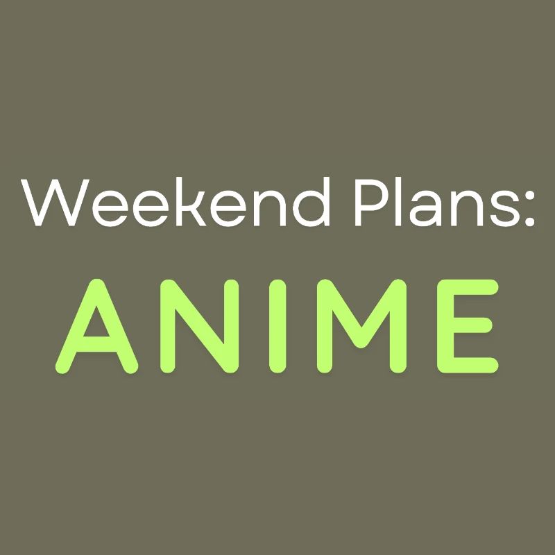 Anime Weekend Plans Conception graphique