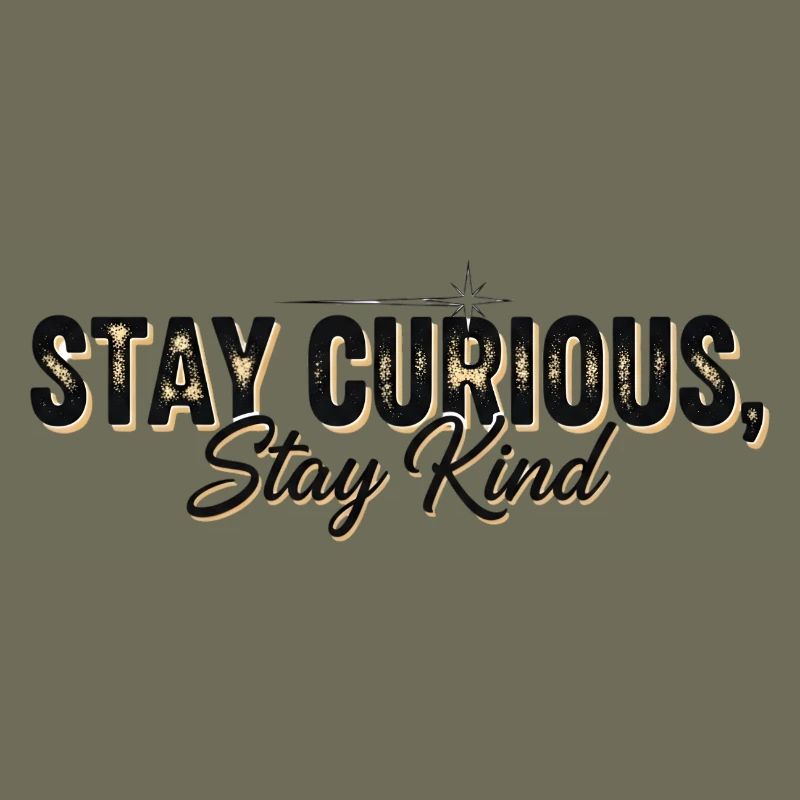 Stay Currious Stay Kind Design Éclectique 