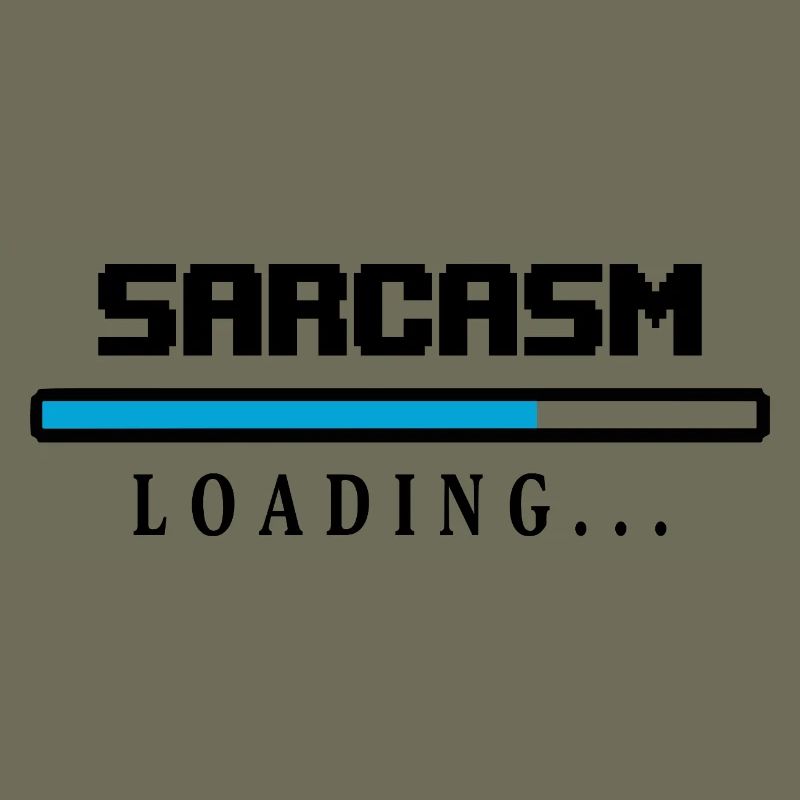 Sarcasm Loading Beam Saying