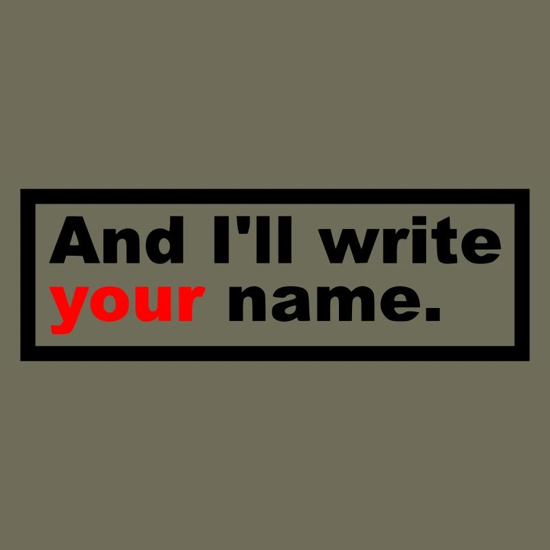 And I'll write your name.