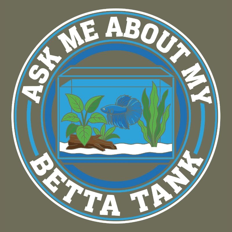 Ask Me About My Betta Fish Tank