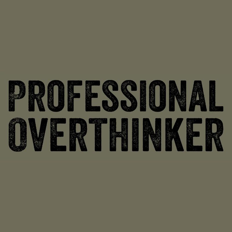 Professional Overthinker