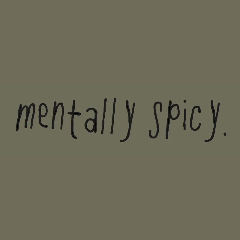 Mentally Spicy Minimal Statement Spruch