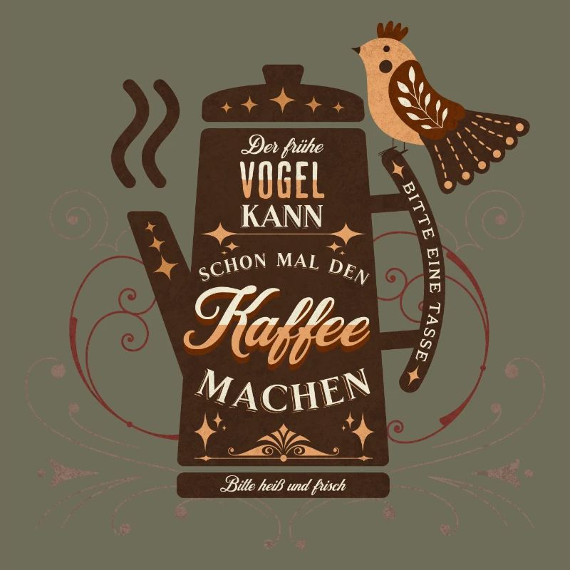 Der frühe Vogel kann den Kaffee machen Büro Spruch