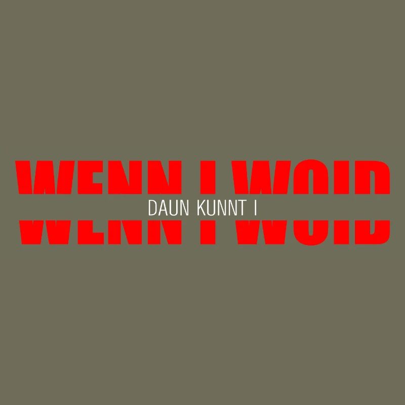 wenn i woid - daun kunnt i, Déclaration dialectale