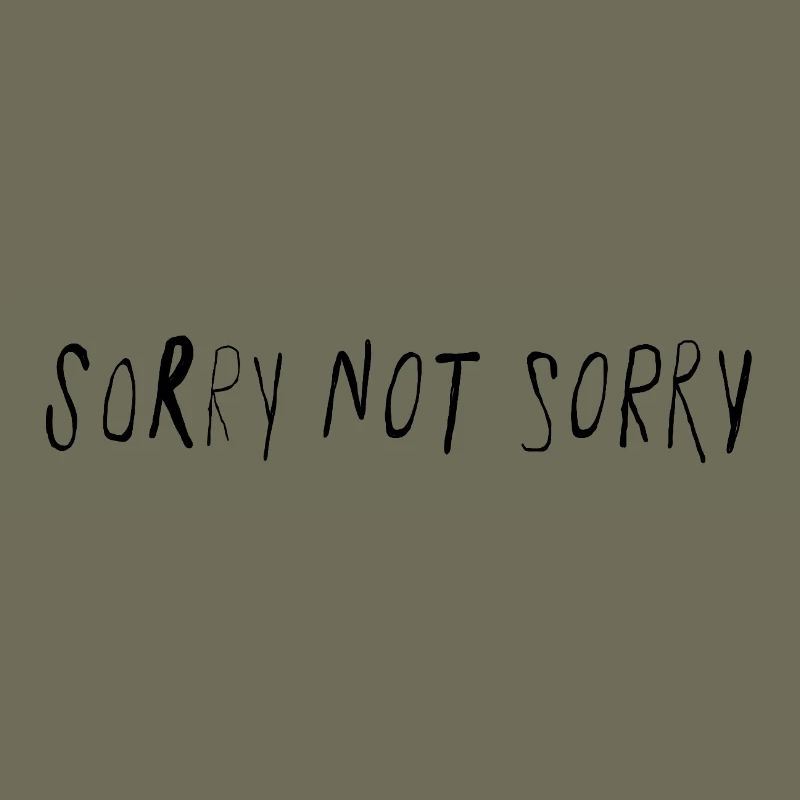 Sorry Not Sorry Minimal Statement Spruch