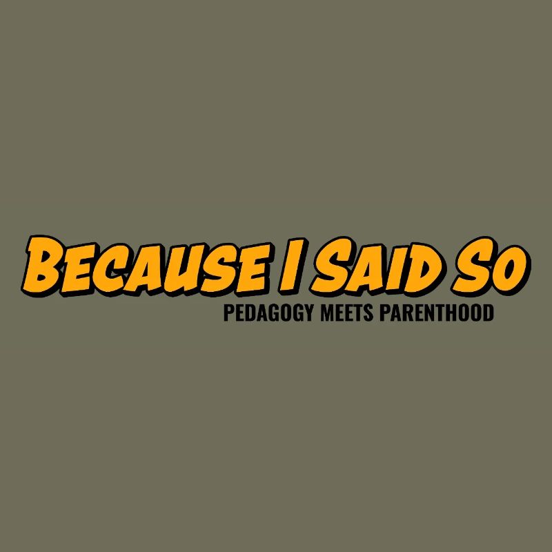 Because I say it – parenting classic