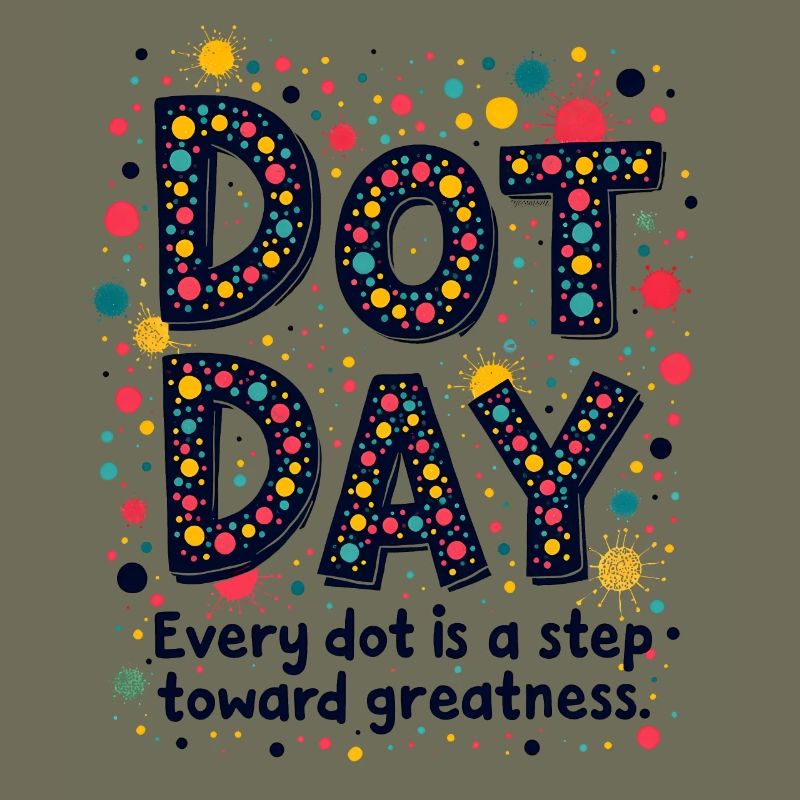 DOT DAY: EVERY DOT IS A STEP TOWARD GREATNESS