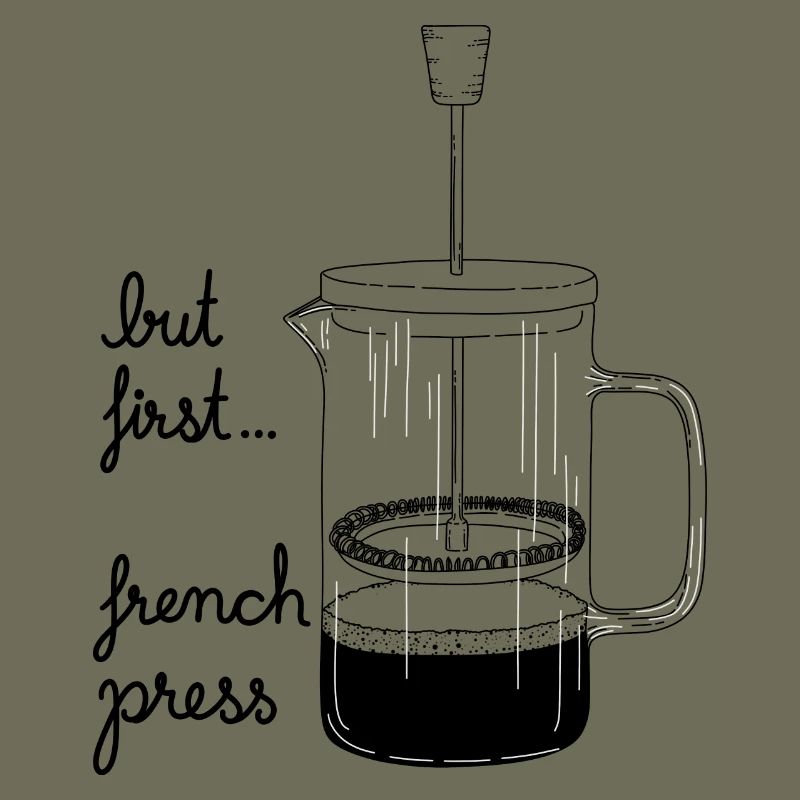 But first... French Press