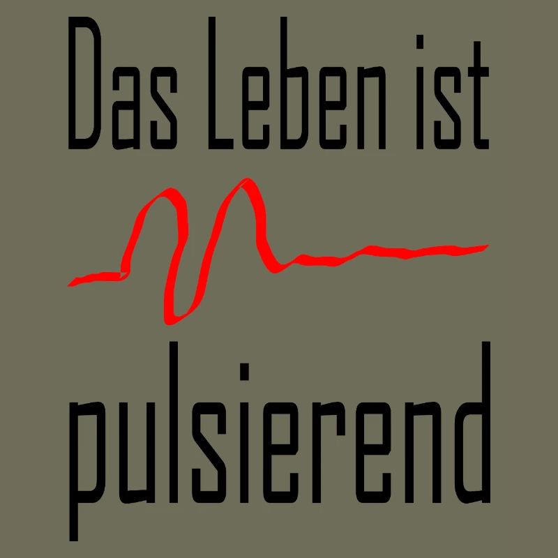 Life is pulsating / Statement / Saying