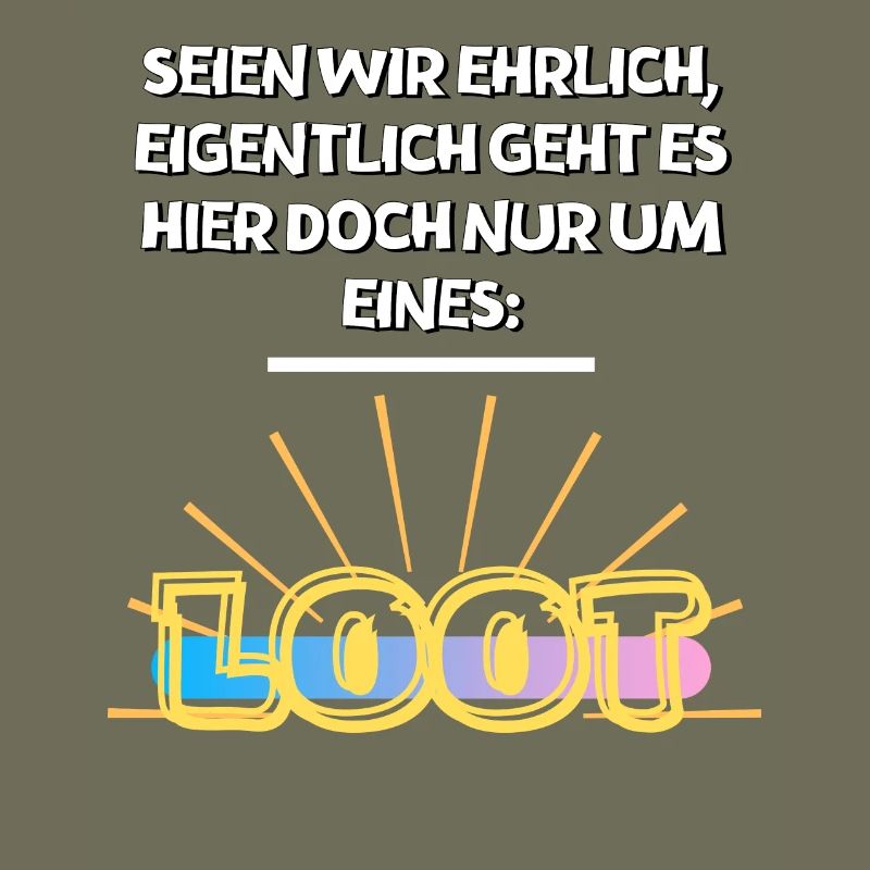 Seien wir ehrlich - Loot