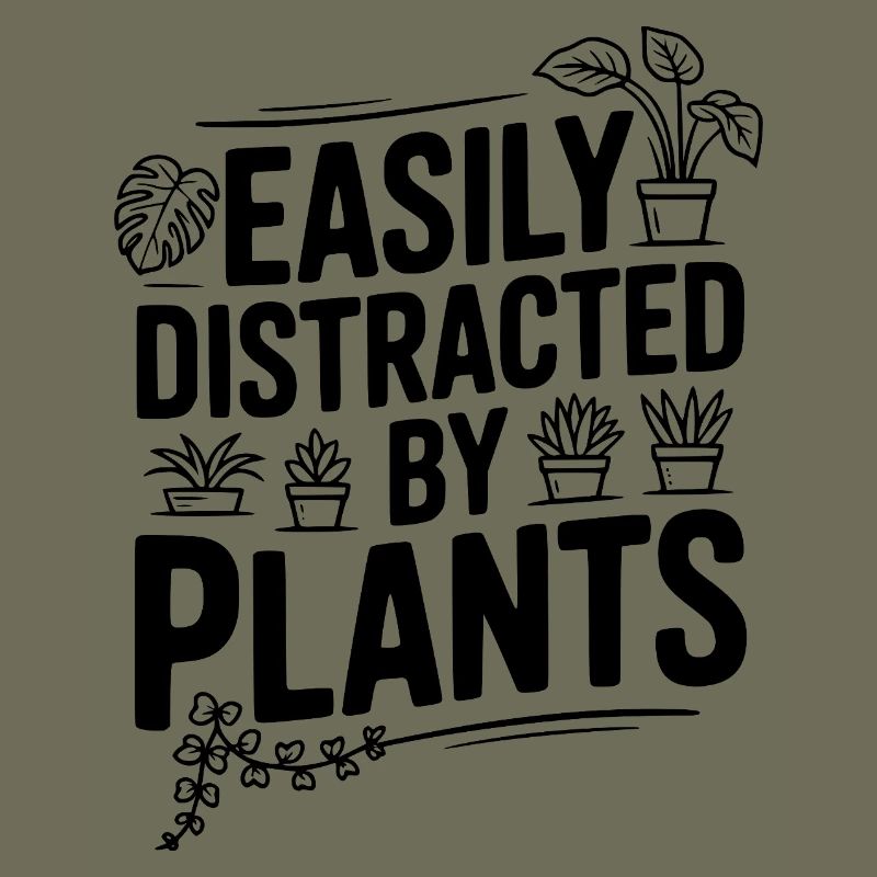 Easily Distracted by Plants