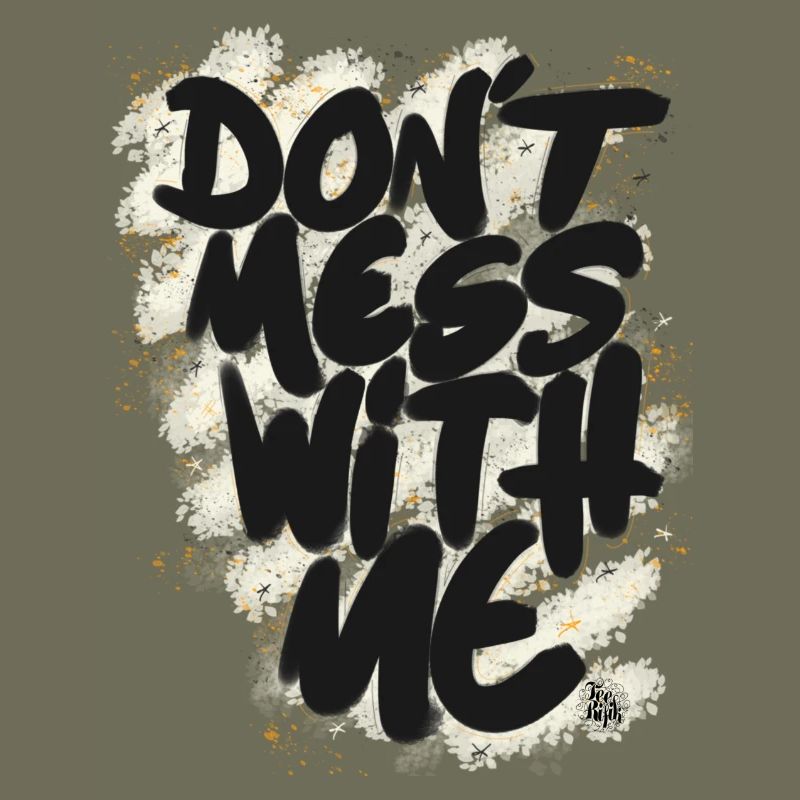 Don't mess with me