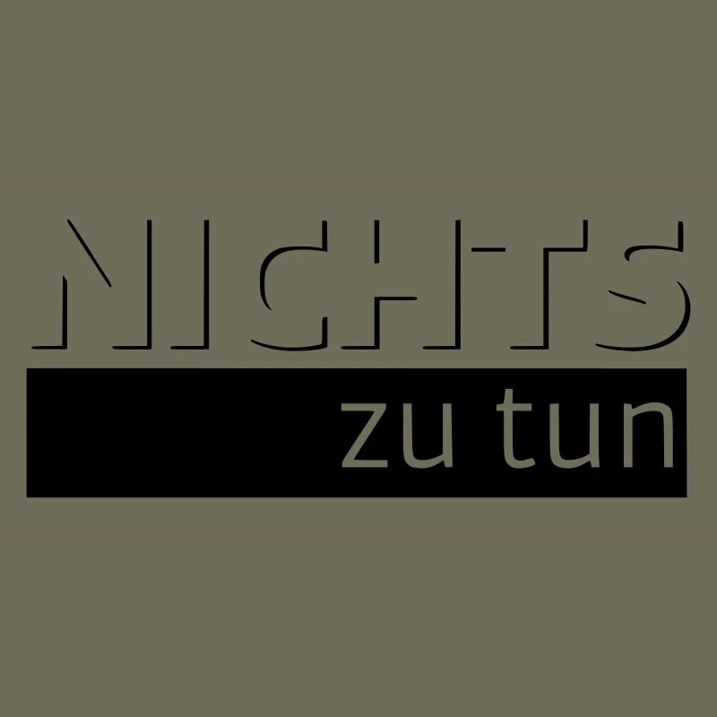 NICHTS zu tun