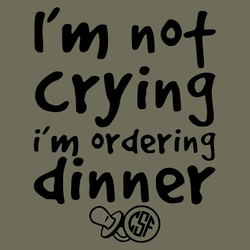 I m not crying i m ordering dinner
