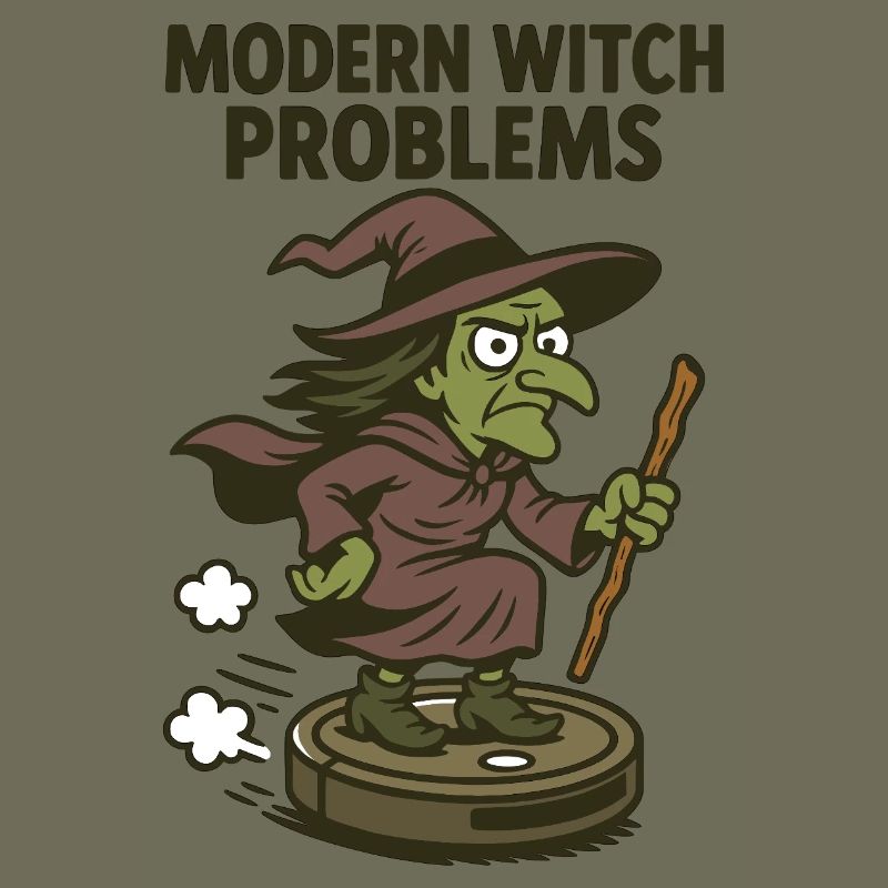 Modern Witch Problems – Funny Witch Design