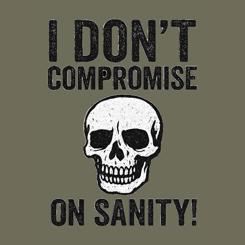 I Don't Compromise on Sanity Skull