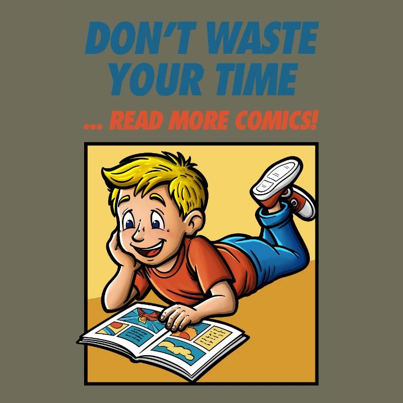 Don't Waste Your Time ... Read More Comics!
