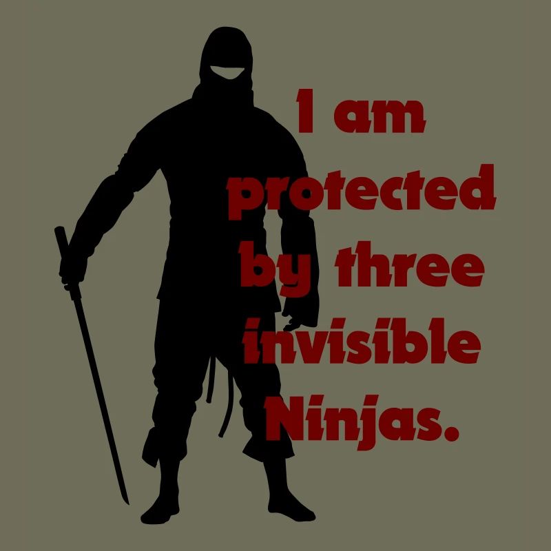I am protected by three invisible ninjas