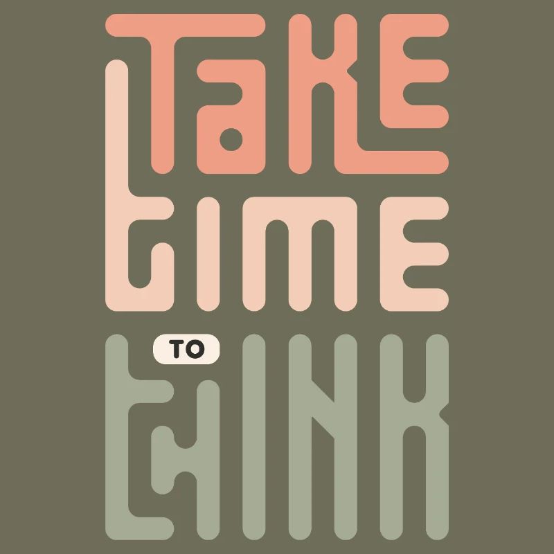 Take Time To Think
