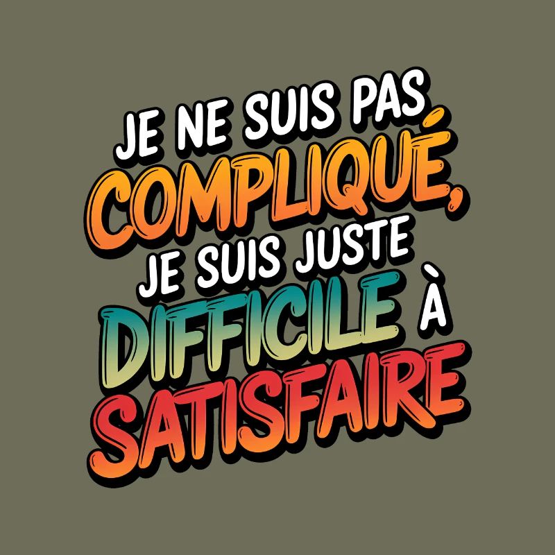 Je ne suis pas compliqué, je suis juste difficile