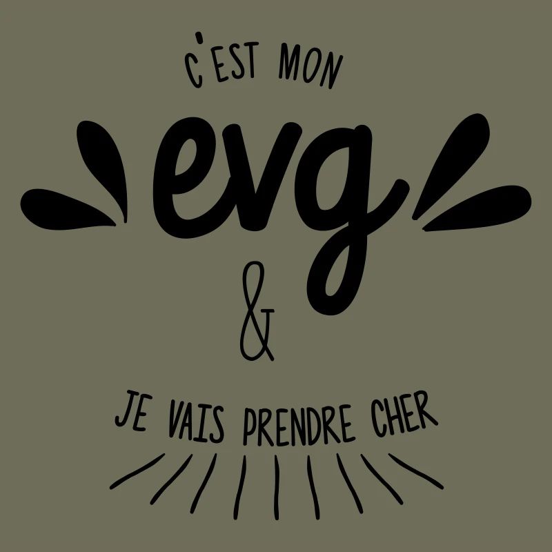 C'est mon EVG et je vais prendre cher