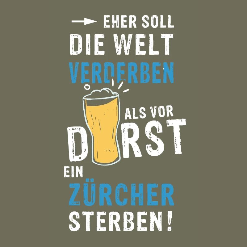 eher soll die Welt verderben als vor Durst ein