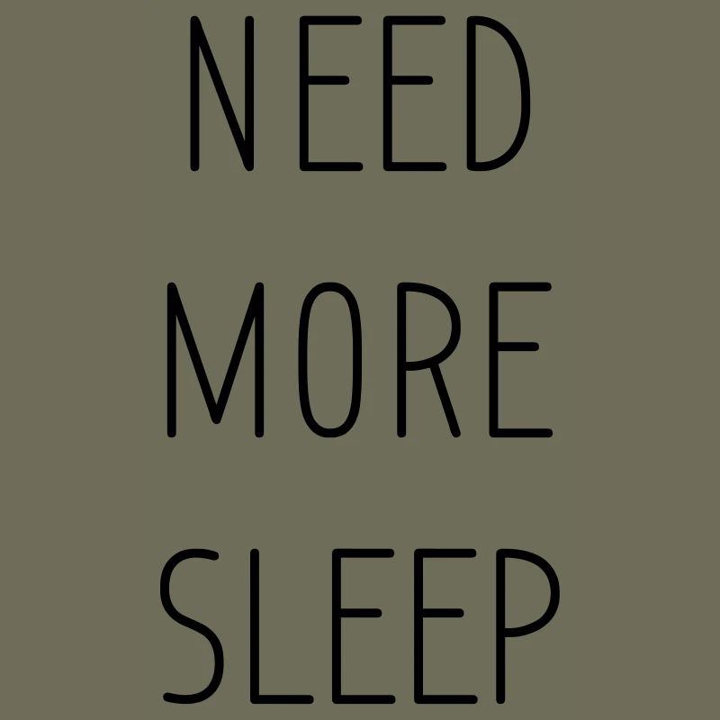 need more sleep