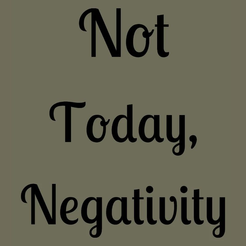 Not today, negativity