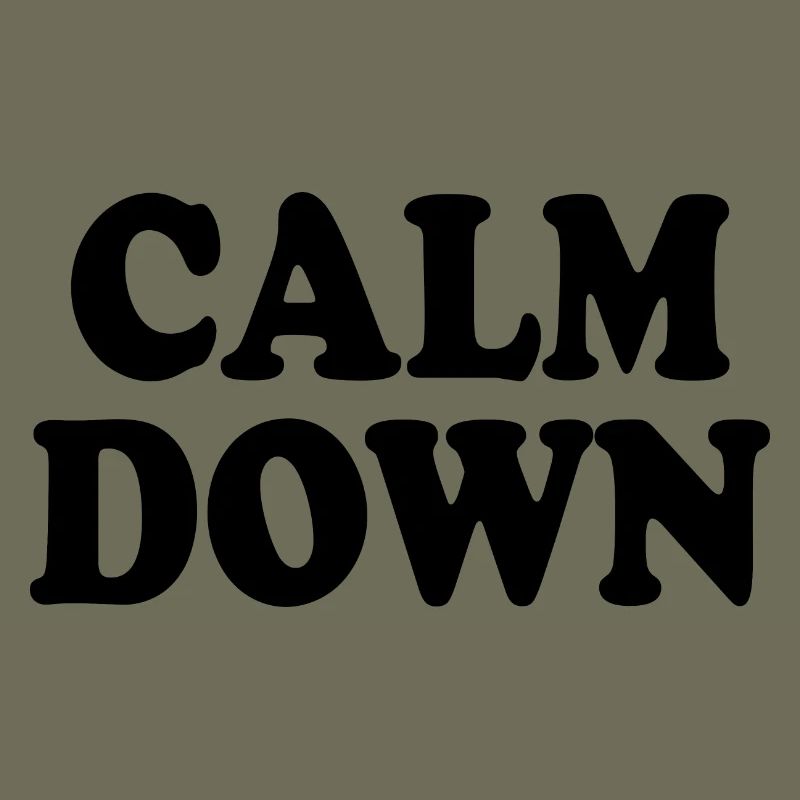 Calm down