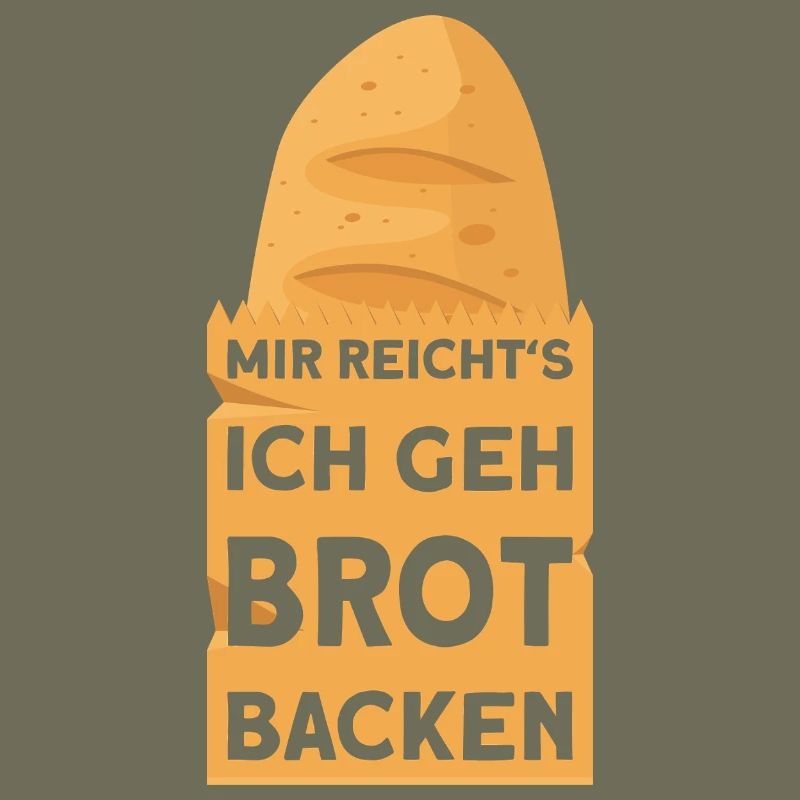 BAKER I'VE HAD ENOUGH, I'M GOING TO BAKE BREAD