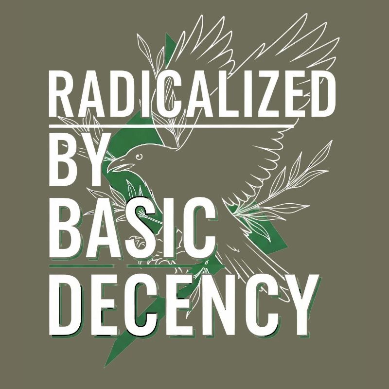 Radicalized by Basic Decency for Activists Shirt