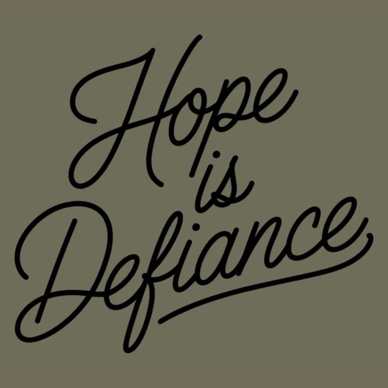 Hope is Defiance