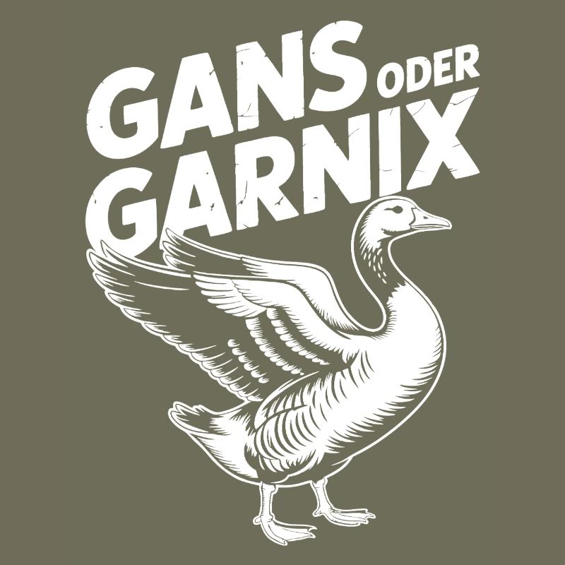 Gans oder garnix Gans und lustiger Spruch