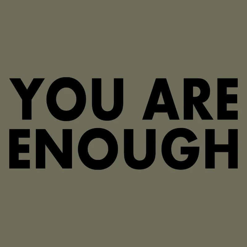 You are enough