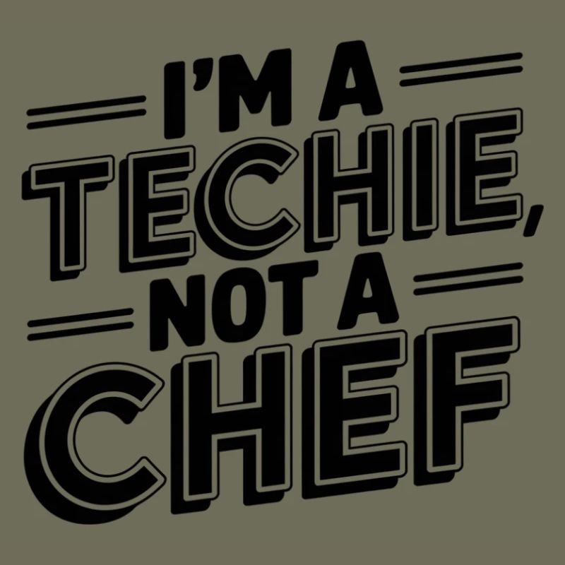 Techie, No Cook, Nerd, Geek, Technician, IT Technician