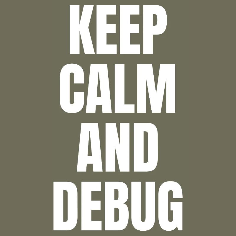 KEEP CALM AND DEBUG