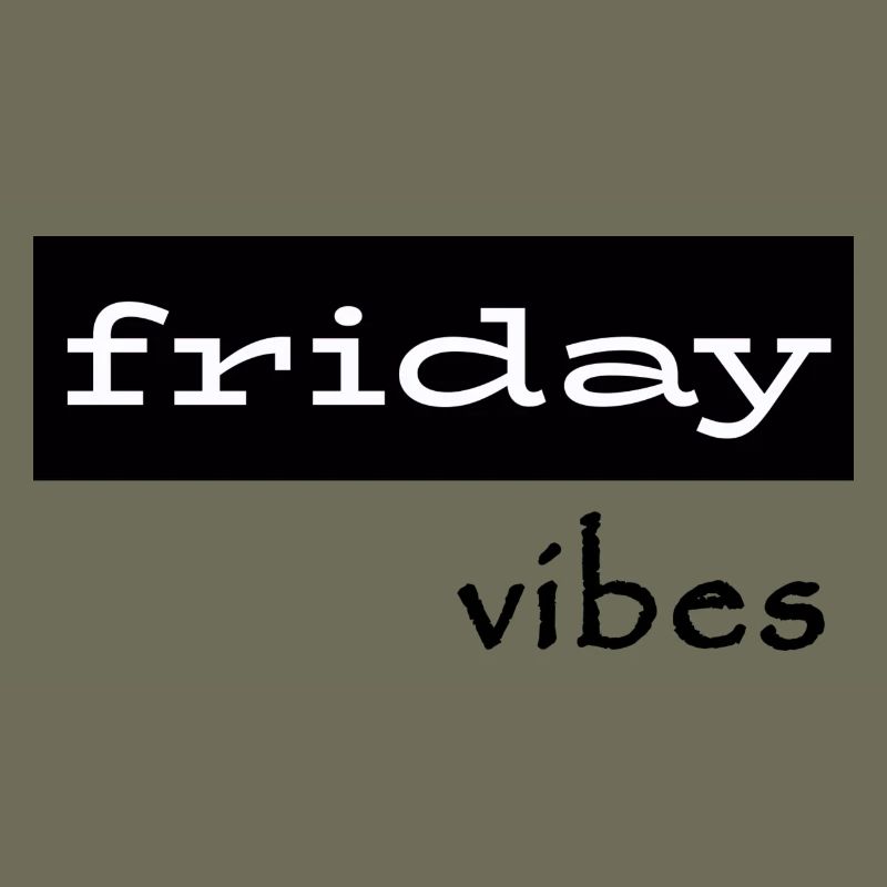 Friday Vibes